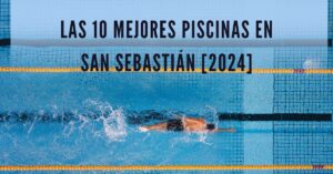 Las 10 Mejores Piscinas en San Sebastián [2024]