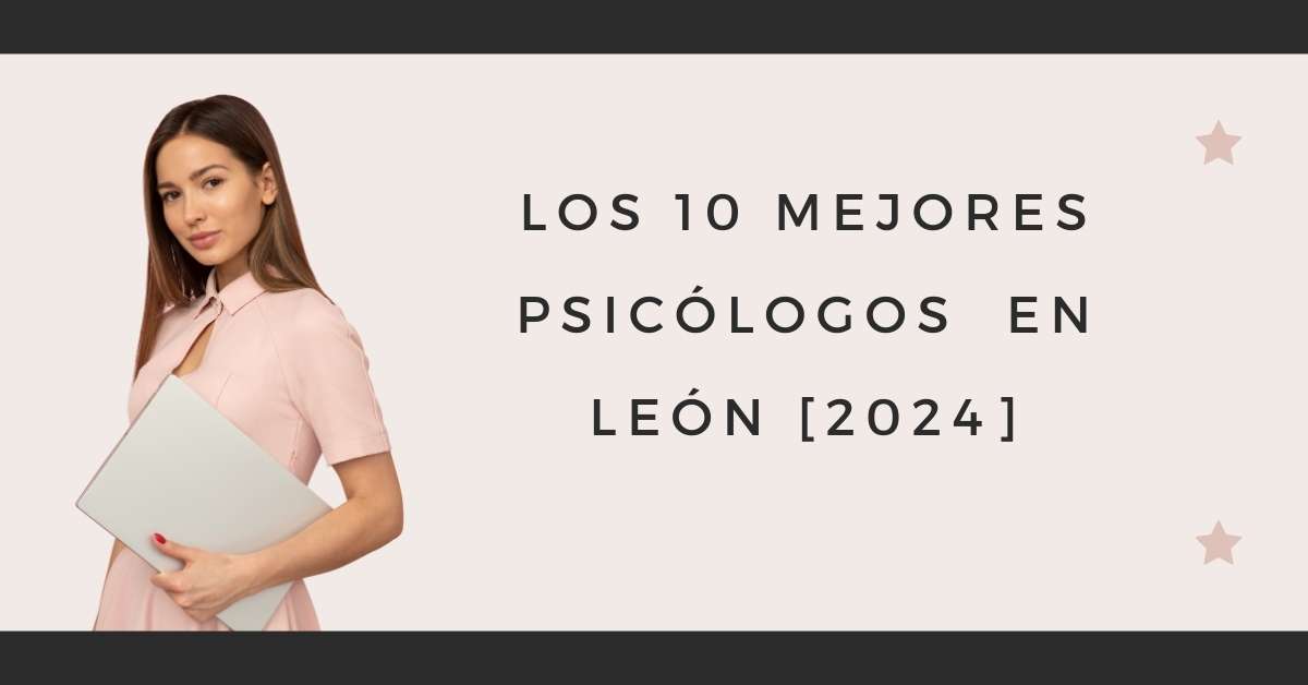 Los 10 Mejores Psicólogos  en León [2024]