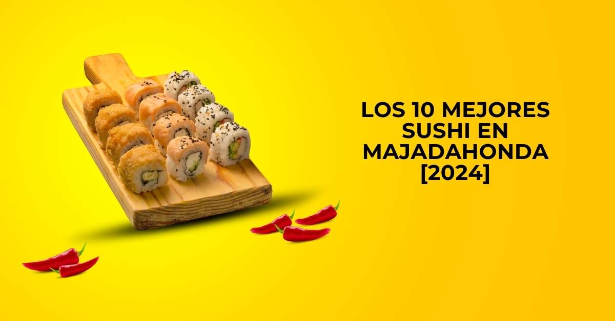 Los 10 Mejores Sushi en Majadahonda [2024]