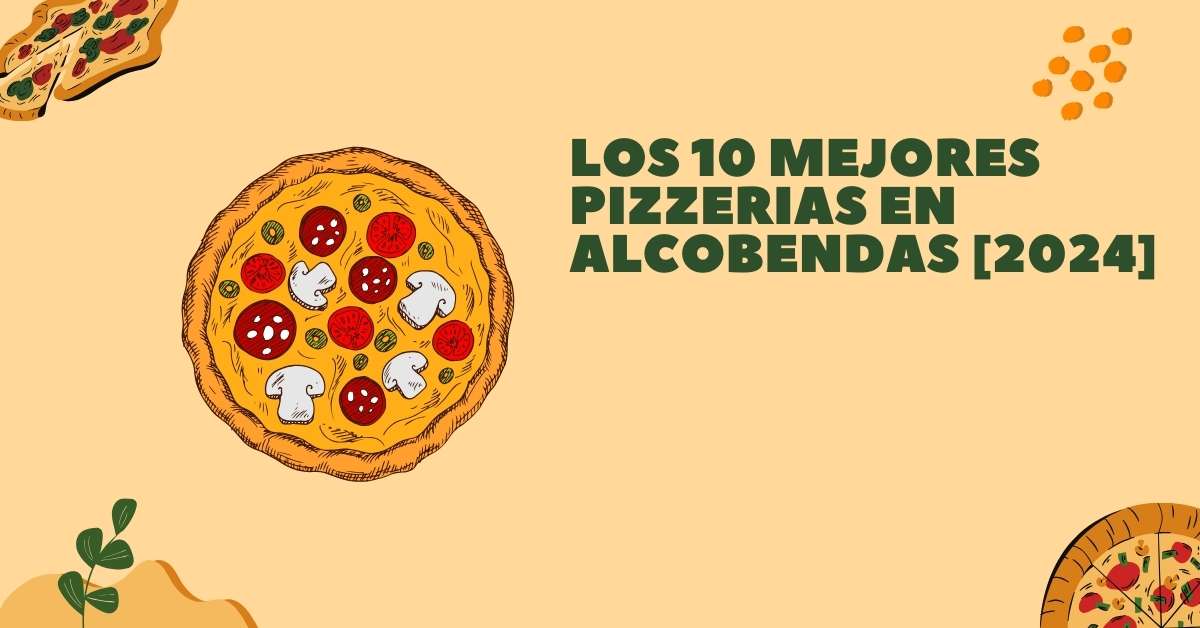 Los 10 Mejores Pizzerias en Alcobendas [2024]