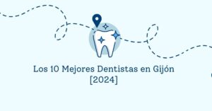 Los 10 Mejores Dentistas en Gijón [2024]