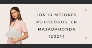 Los 10 Mejores Psicólogos  en Majadahonda [2024]