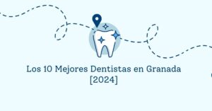 Los 10 Mejores Dentistas en Granada [2024]
