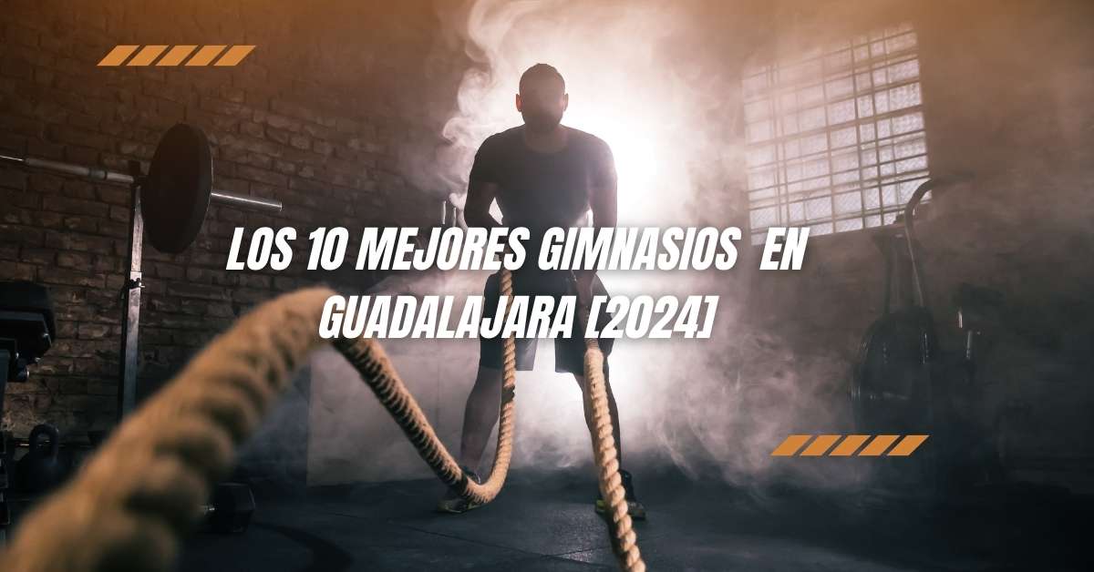 Los 10 Mejores Gimnasios  en Guadalajara [2024]