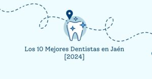 Los 10 Mejores Dentistas en Jaén [2024]