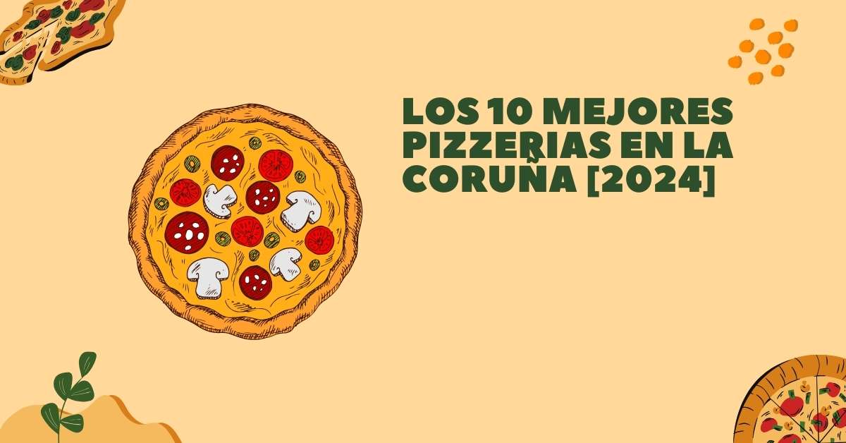 Los 10 Mejores Pizzerias en La Coruña [2024]