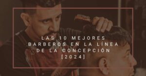 Las 10 Mejores Barberos en La Línea de la Concepción [2024]