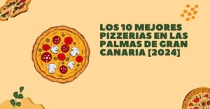 Los 10 Mejores Pizzerias en Las Palmas de Gran Canaria [2024]