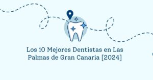 Los 10 Mejores Dentistas en Las Palmas de Gran Canaria [2024]