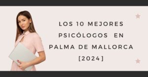 Los 10 Mejores Psicólogos  en Palma de Mallorca [2024]