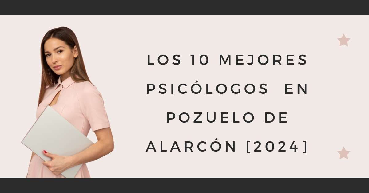 Los 10 Mejores Psicólogos  en Pozuelo de Alarcón [2024]