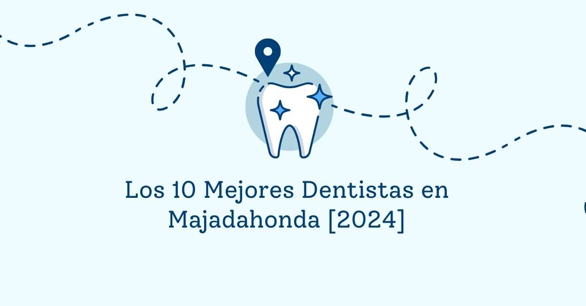 Los 10 Mejores Dentistas en Majadahonda [2024]