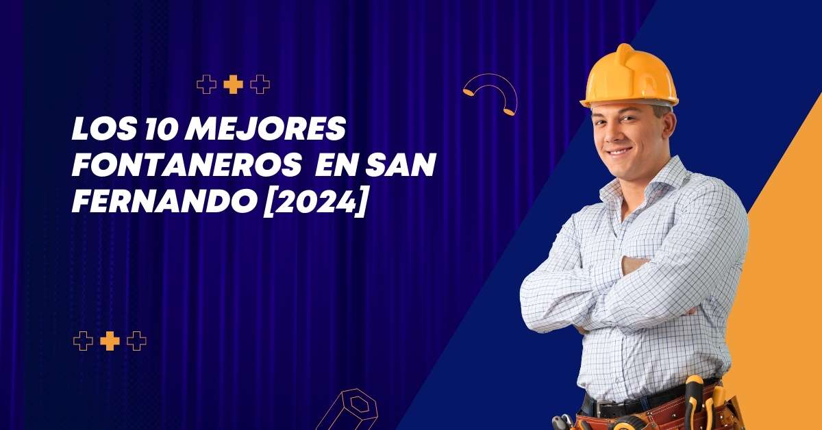 Los 10 Mejores Fontaneros  en San Fernando [2024]