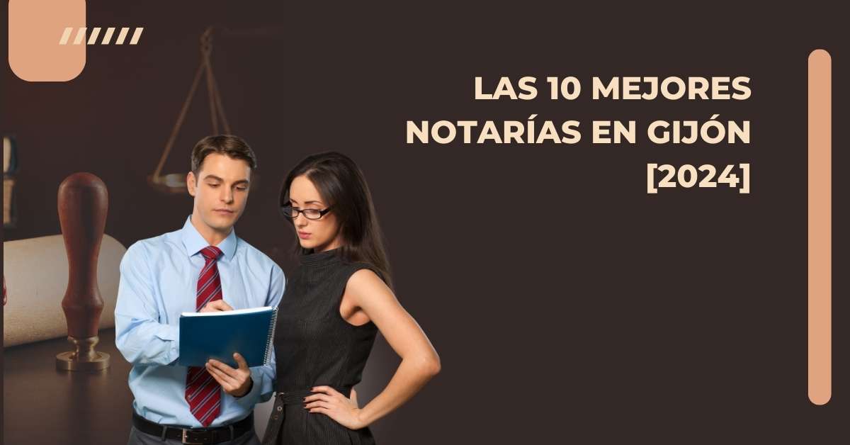 Las 10 Mejores Notarías en Gijón [2024]