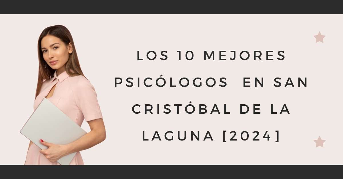 Los 10 Mejores Psicólogos  en San Cristóbal de La Laguna [2024]