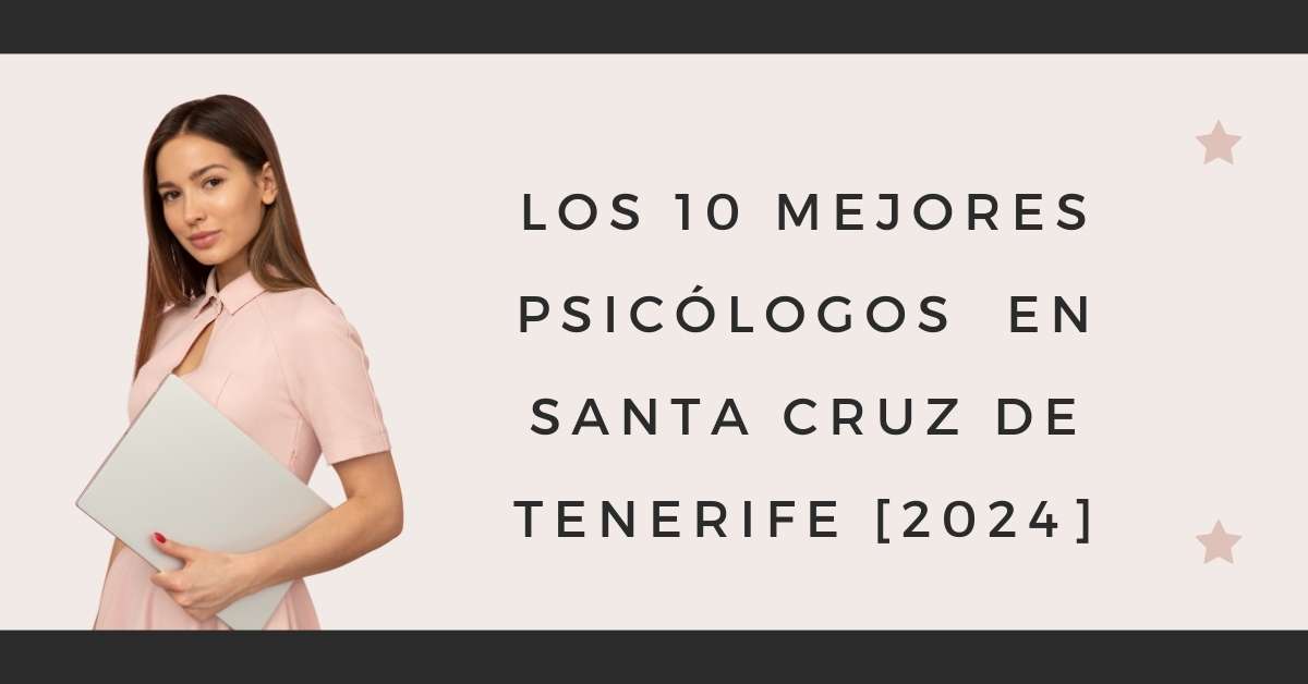 Los 10 Mejores Psicólogos  en Santa Cruz de Tenerife [2024]