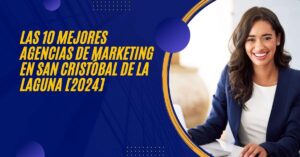 Las 10 Mejores Agencias de Marketing en San Cristóbal de La Laguna [2024]
