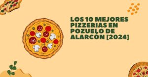 Los 10 Mejores Pizzerias en Pozuelo de Alarcón [2024]