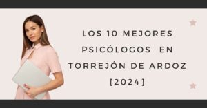 Los 10 Mejores Psicólogos  en Torrejón de Ardoz [2024]