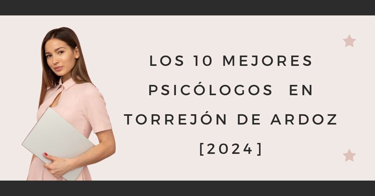 Los 10 Mejores Psicólogos  en Torrejón de Ardoz [2024]