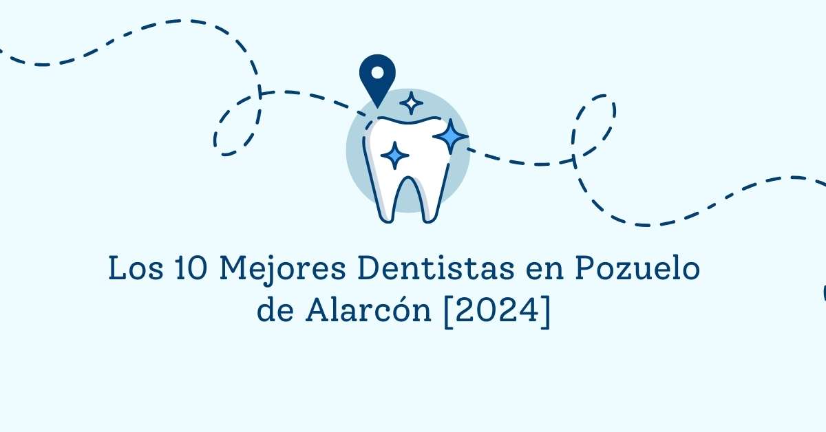 Los 10 Mejores Dentistas en Pozuelo de Alarcón [2024]