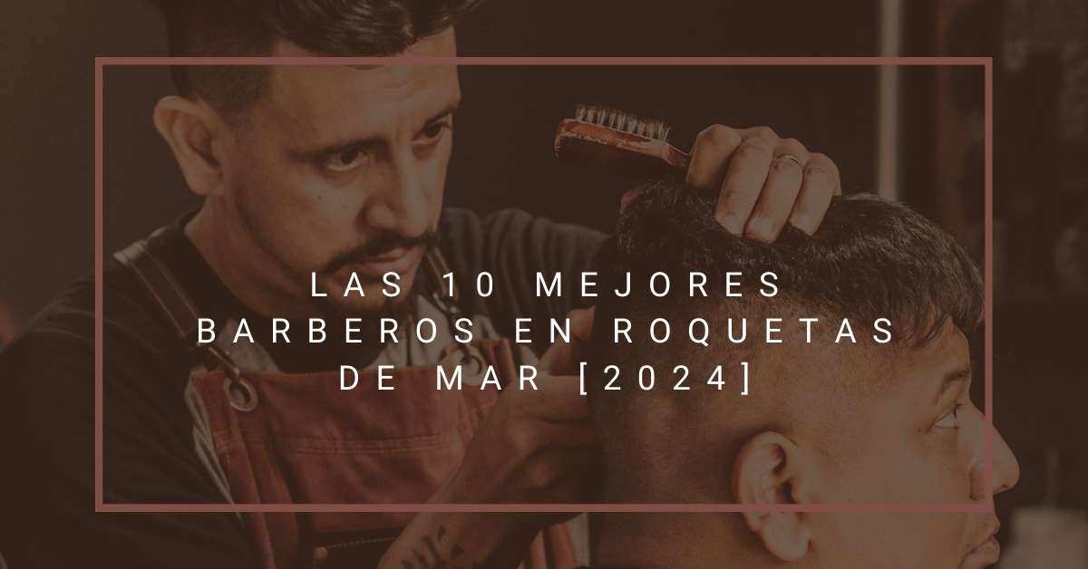 Las 10 Mejores Barberos en Roquetas de Mar [2024]
