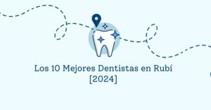 Los 10 Mejores Dentistas en Rubí [2024]