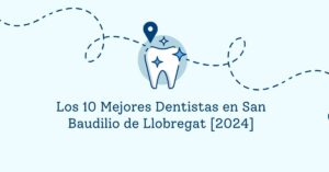 Los 10 Mejores Dentistas en San Baudilio de Llobregat [2024]
