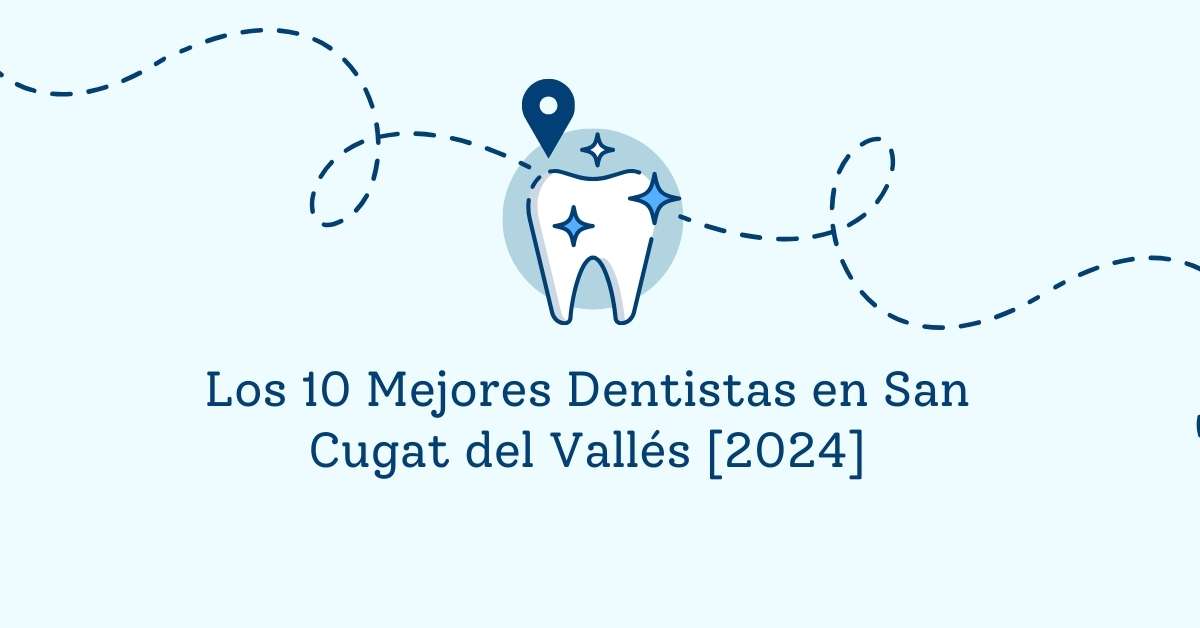 Los 10 Mejores Dentistas en San Cugat del Vallés [2024]