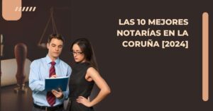 Las 10 Mejores Notarías en La Coruña [2024]