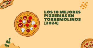 Los 10 Mejores Pizzerias en Torremolinos [2024]
