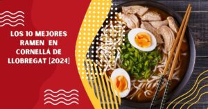 Los 10 Mejores Ramen  en Cornellá de Llobregat [2024]